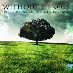 Without Heroes : No Place Like Home